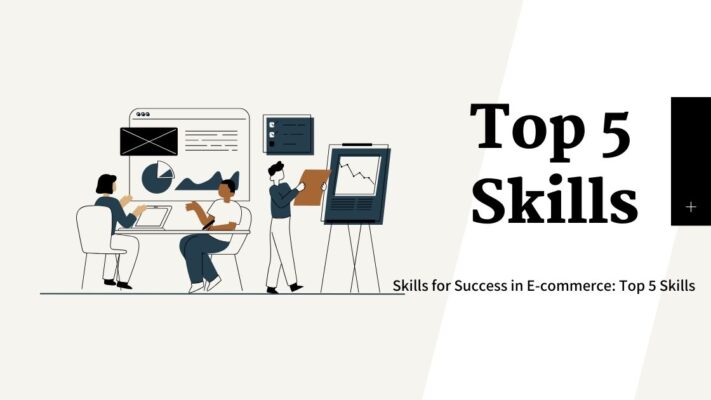 Skills for Success in E-commerce Top 5 Skills