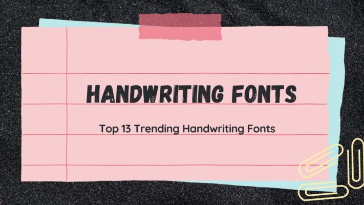Top 13 Trending Handwriting Fonts