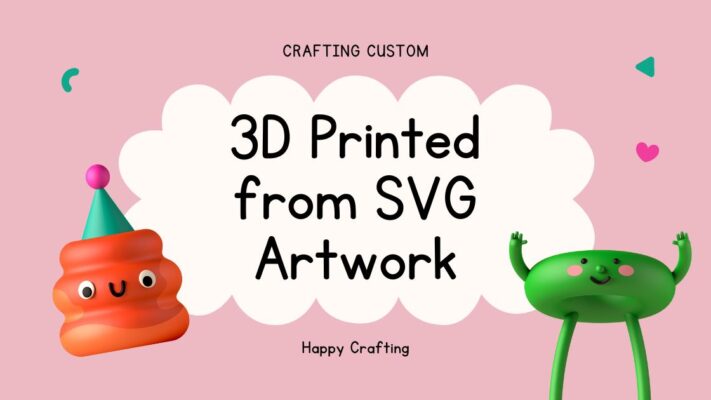 Crafting Custom 3D Printed from SVG Artwork